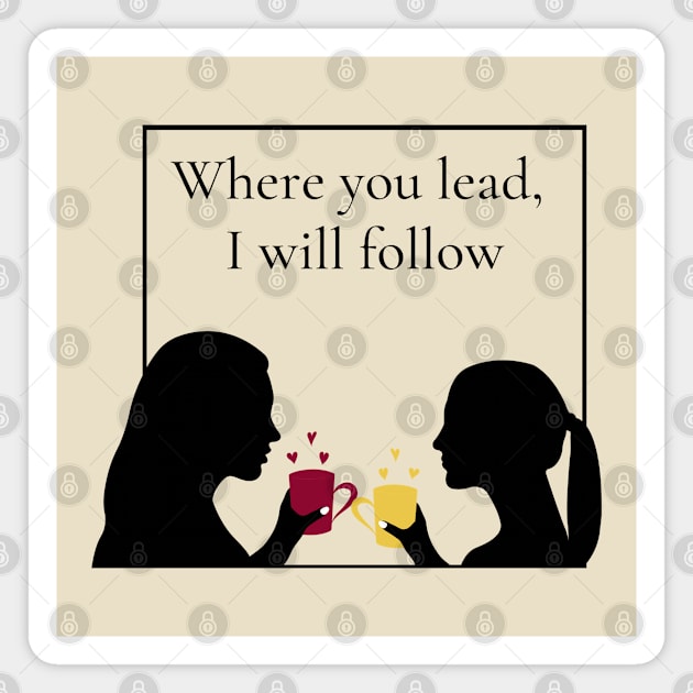 Where You Lead, I Will Follow Magnet by THINK. DESIGN. REPEAT.